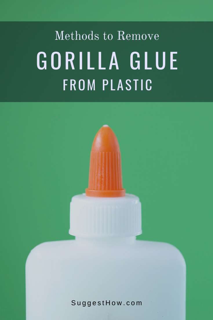 How Do You Get Gorilla Glue Off Plastic