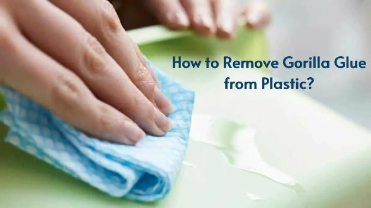 How To Remove Dried Gorilla Glue From Plastic